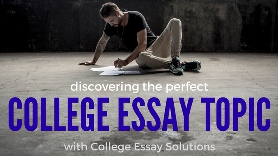 discovering the perfect college essay topic